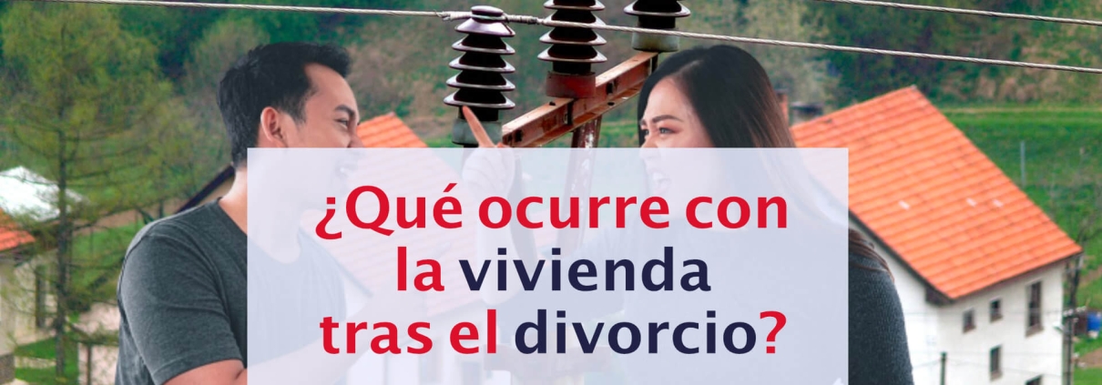 Qué ocurre con la vivienda tras el divorcio